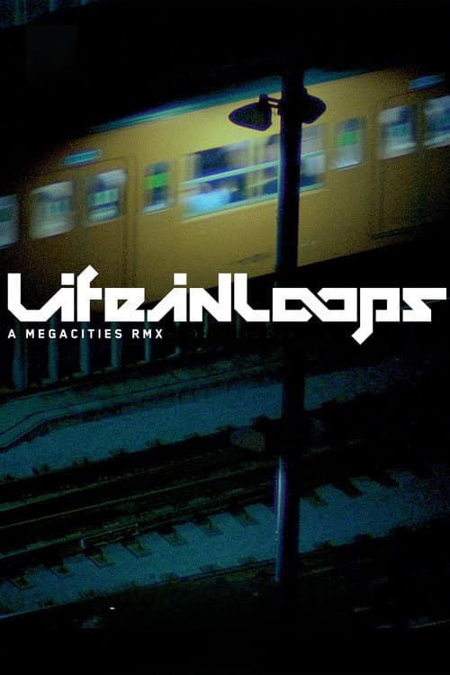 Life in Loops (A Megacities RMX) (2006) – plakát